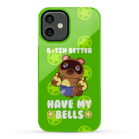 B*tch Better Have My Bells - Animal Crossing Phone Case