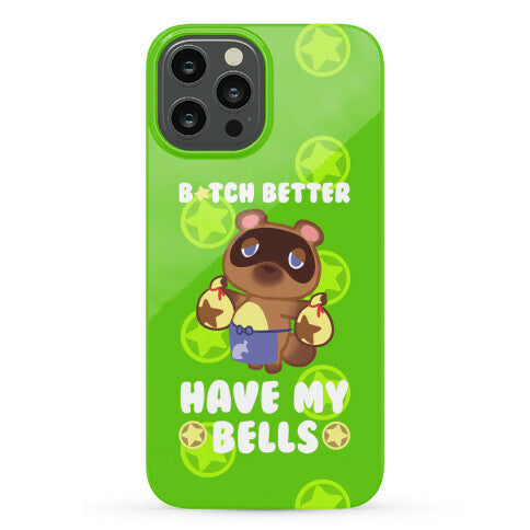 B*tch Better Have My Bells - Animal Crossing Phone Case