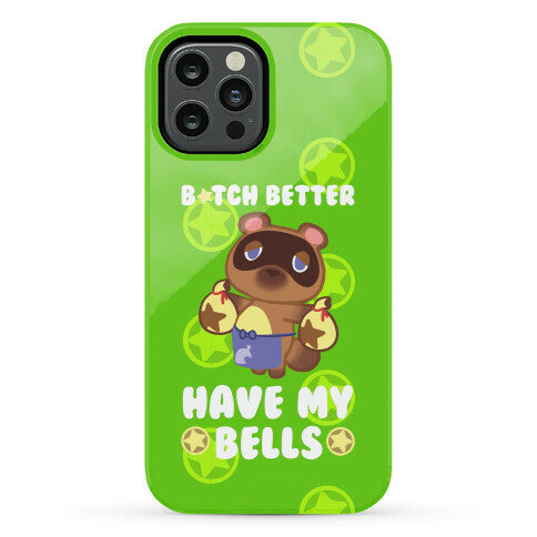 B*tch Better Have My Bells - Animal Crossing Phone Case