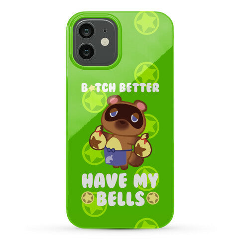 B*tch Better Have My Bells - Animal Crossing Phone Case