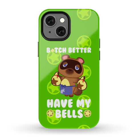 B*tch Better Have My Bells - Animal Crossing Phone Case