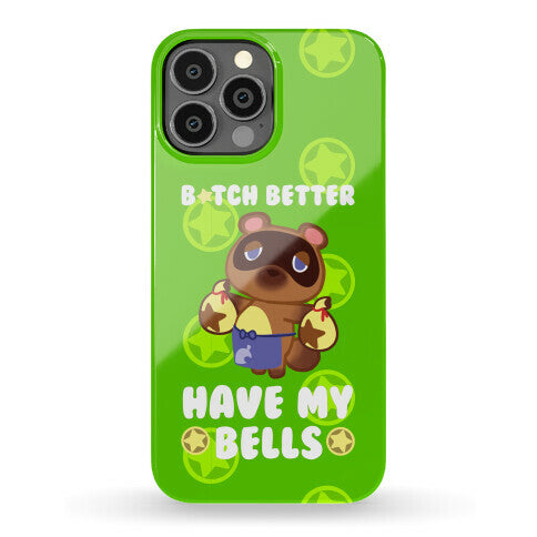 B*tch Better Have My Bells - Animal Crossing Phone Case