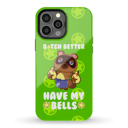 B*tch Better Have My Bells - Animal Crossing Phone Case