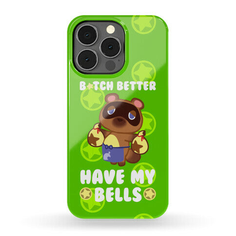 B*tch Better Have My Bells - Animal Crossing Phone Case