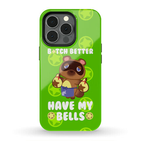 B*tch Better Have My Bells - Animal Crossing Phone Case