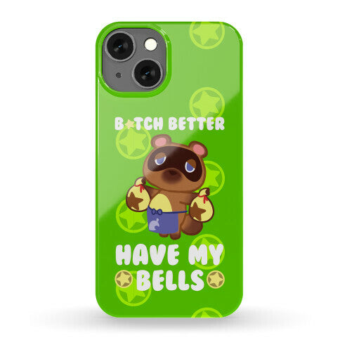 B*tch Better Have My Bells - Animal Crossing Phone Case