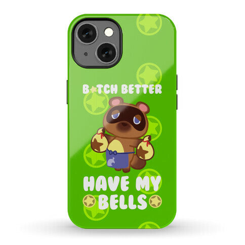 B*tch Better Have My Bells - Animal Crossing Phone Case