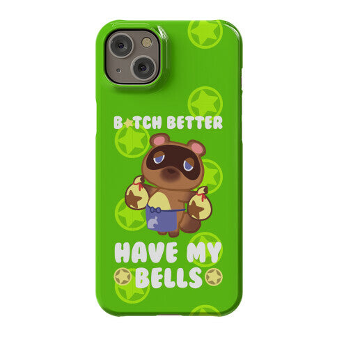 B*tch Better Have My Bells - Animal Crossing Phone Case