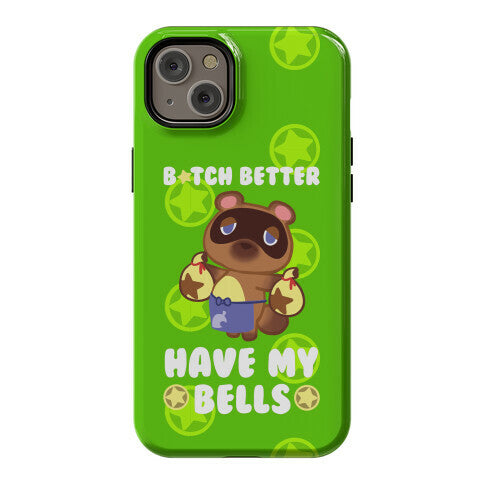 B*tch Better Have My Bells - Animal Crossing Phone Case