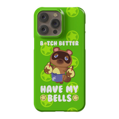 B*tch Better Have My Bells - Animal Crossing Phone Case