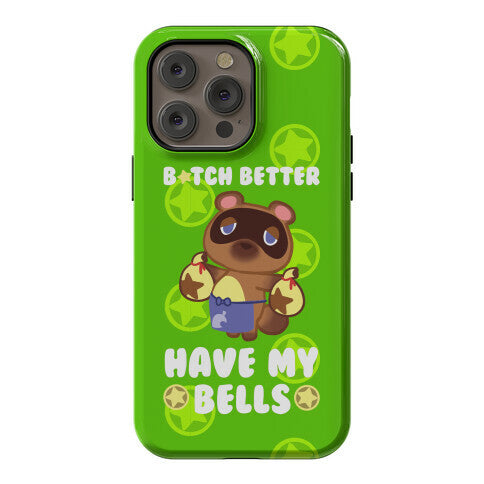 B*tch Better Have My Bells - Animal Crossing Phone Case