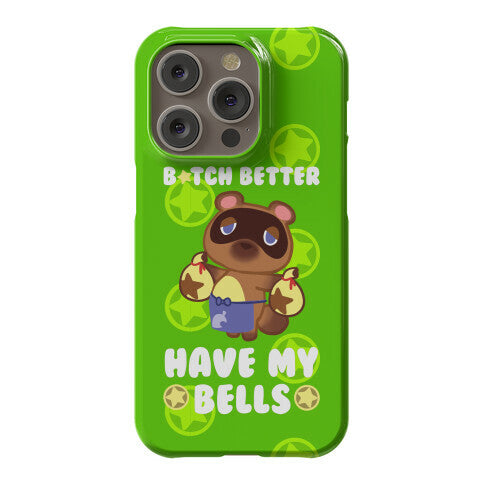 B*tch Better Have My Bells - Animal Crossing Phone Case