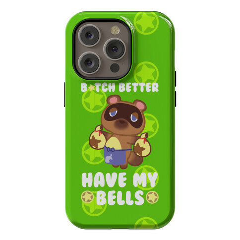 B*tch Better Have My Bells - Animal Crossing Phone Case