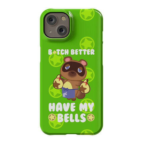 B*tch Better Have My Bells - Animal Crossing Phone Case