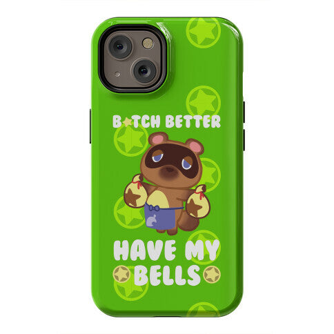 B*tch Better Have My Bells - Animal Crossing Phone Case