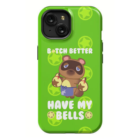 B*tch Better Have My Bells - Animal Crossing Phone Case