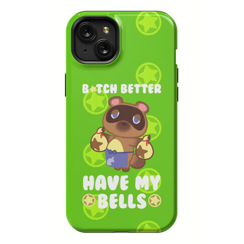 B*tch Better Have My Bells - Animal Crossing Phone Case