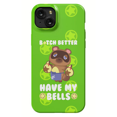 B*tch Better Have My Bells - Animal Crossing Phone Case