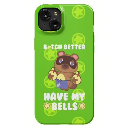 B*tch Better Have My Bells - Animal Crossing Phone Case