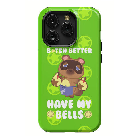 B*tch Better Have My Bells - Animal Crossing Phone Case