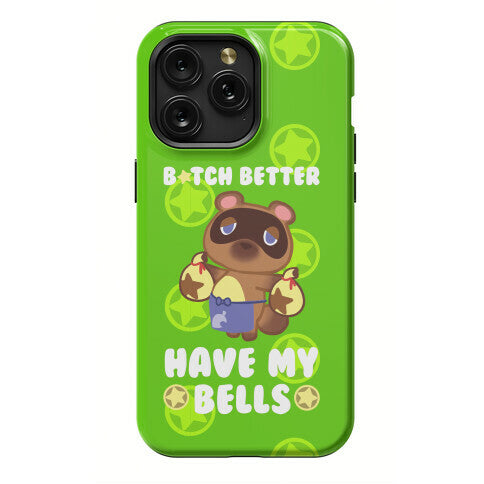 B*tch Better Have My Bells - Animal Crossing Phone Case