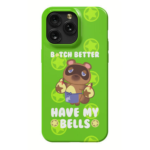 B*tch Better Have My Bells - Animal Crossing Phone Case