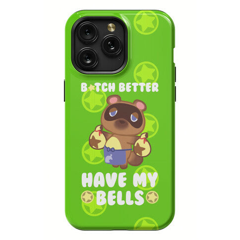B*tch Better Have My Bells - Animal Crossing Phone Case