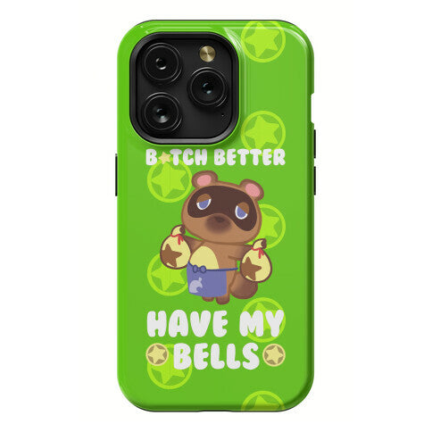 B*tch Better Have My Bells - Animal Crossing Phone Case