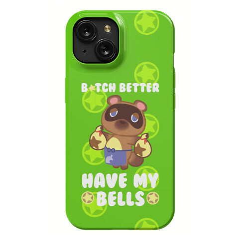 B*tch Better Have My Bells - Animal Crossing Phone Case