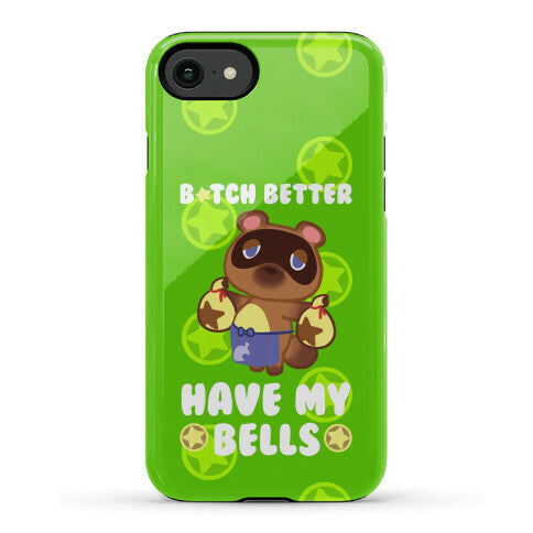 B*tch Better Have My Bells - Animal Crossing Phone Case