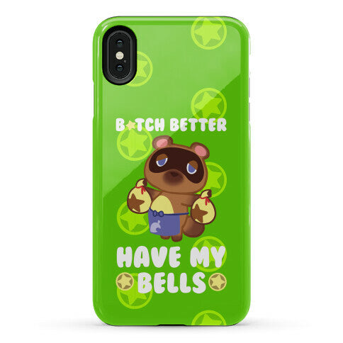 B*tch Better Have My Bells - Animal Crossing Phone Case