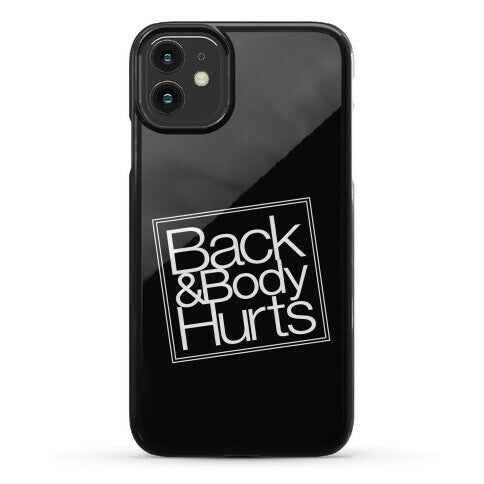 Back & Body Hurts Parody Phone Case