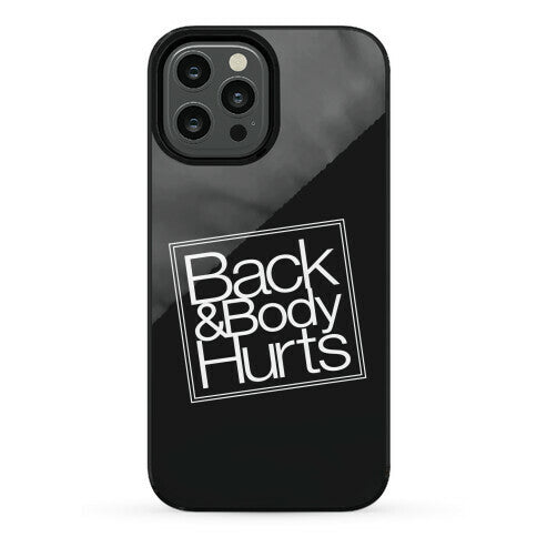Back & Body Hurts Parody Phone Case