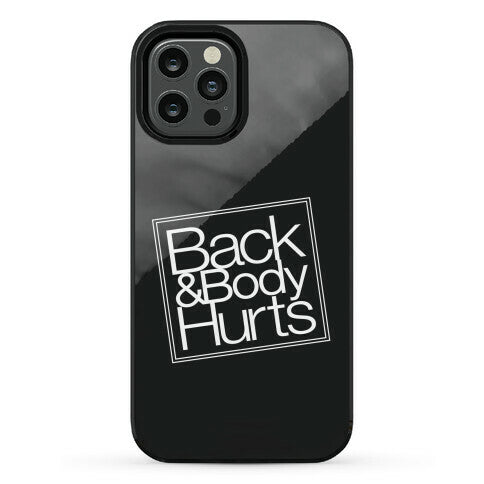 Back & Body Hurts Parody Phone Case