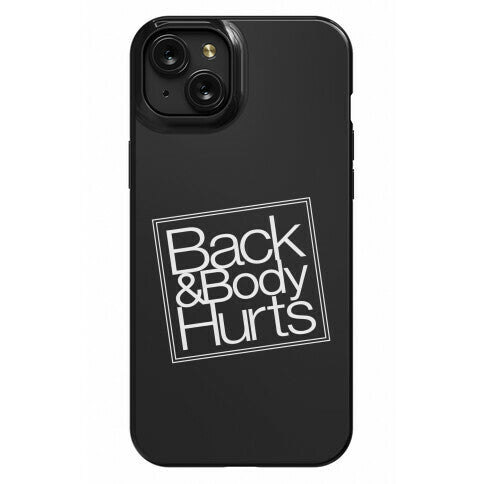 Back & Body Hurts Parody Phone Case