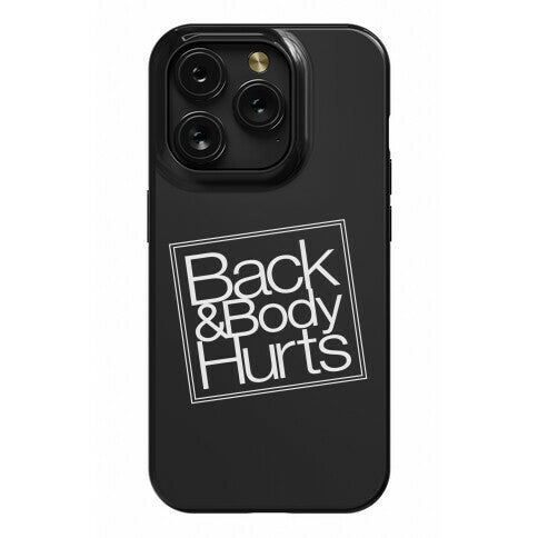 Back & Body Hurts Parody Phone Case