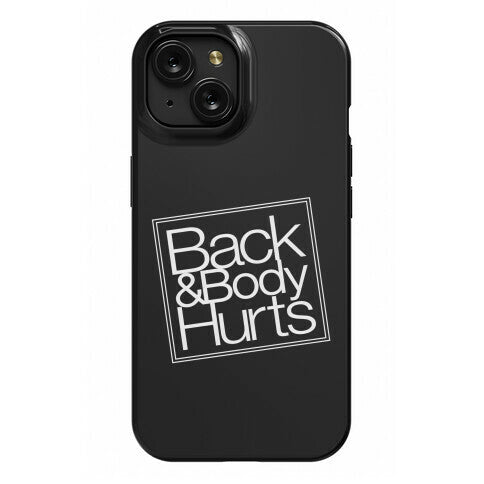 Back & Body Hurts Parody Phone Case