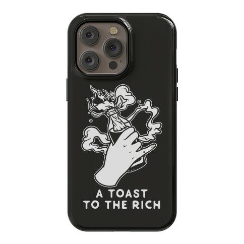 A Toast To The Rich Phone Case