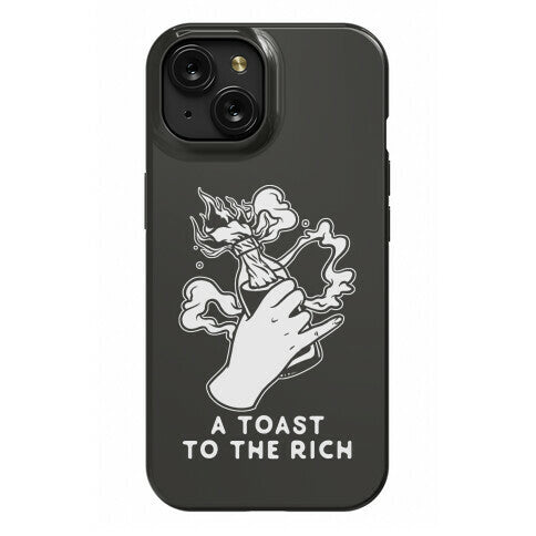 A Toast To The Rich Phone Case