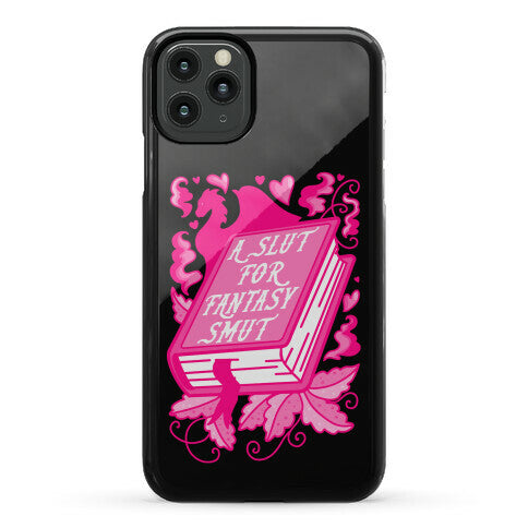 A Slut For Fantasy Smut Phone Case