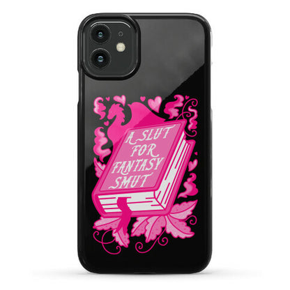 A Slut For Fantasy Smut Phone Case