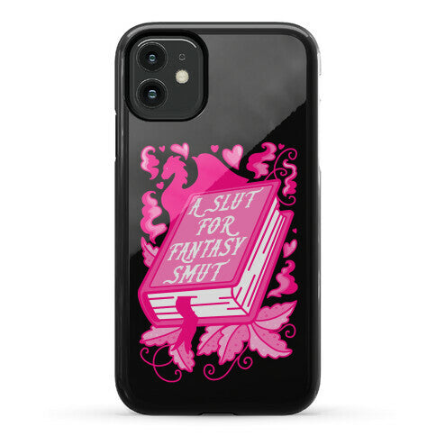 A Slut For Fantasy Smut Phone Case