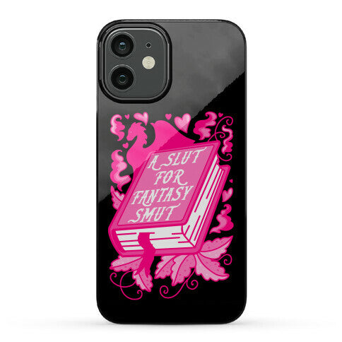 A Slut For Fantasy Smut Phone Case