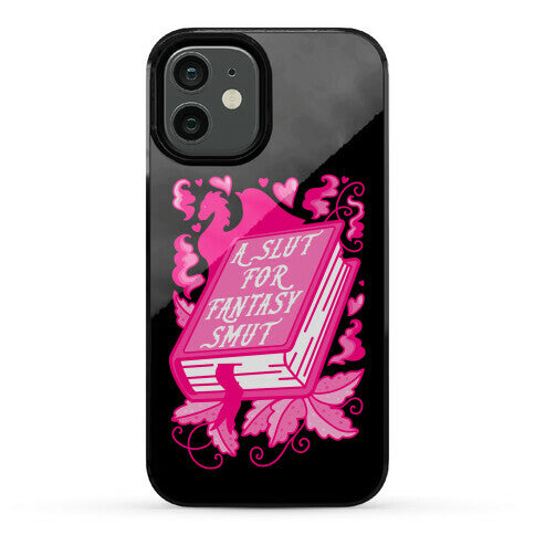 A Slut For Fantasy Smut Phone Case