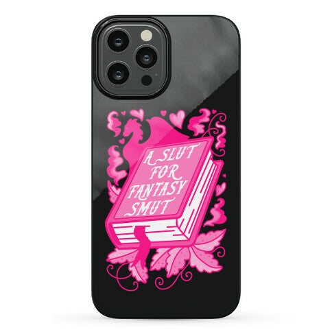 A Slut For Fantasy Smut Phone Case