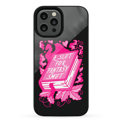 A Slut For Fantasy Smut Phone Case