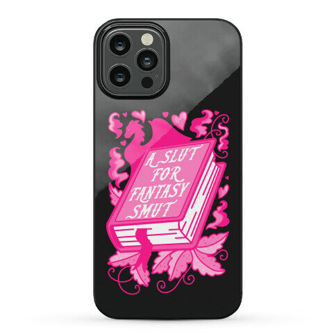 A Slut For Fantasy Smut Phone Case