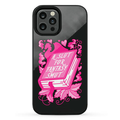A Slut For Fantasy Smut Phone Case
