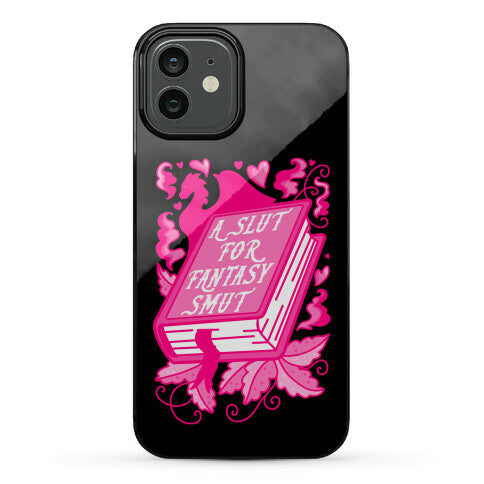 A Slut For Fantasy Smut Phone Case