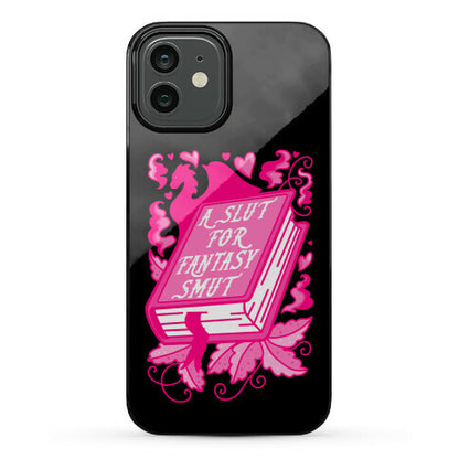 A Slut For Fantasy Smut Phone Case
